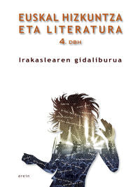 Euskal Hizkuntza eta Literatura DBH 4 - Irakaslearen gidaliburua. Batzuk (Erein Argitaletxea, S.A.) 9788491090755 Imagen principal del producto