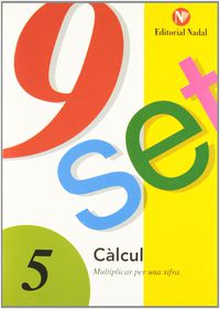 Ep - Nou-Set 5 Calcul - Multiplicar Per Una Xifra. Aa. Vv. (Nadal) 9788478870295