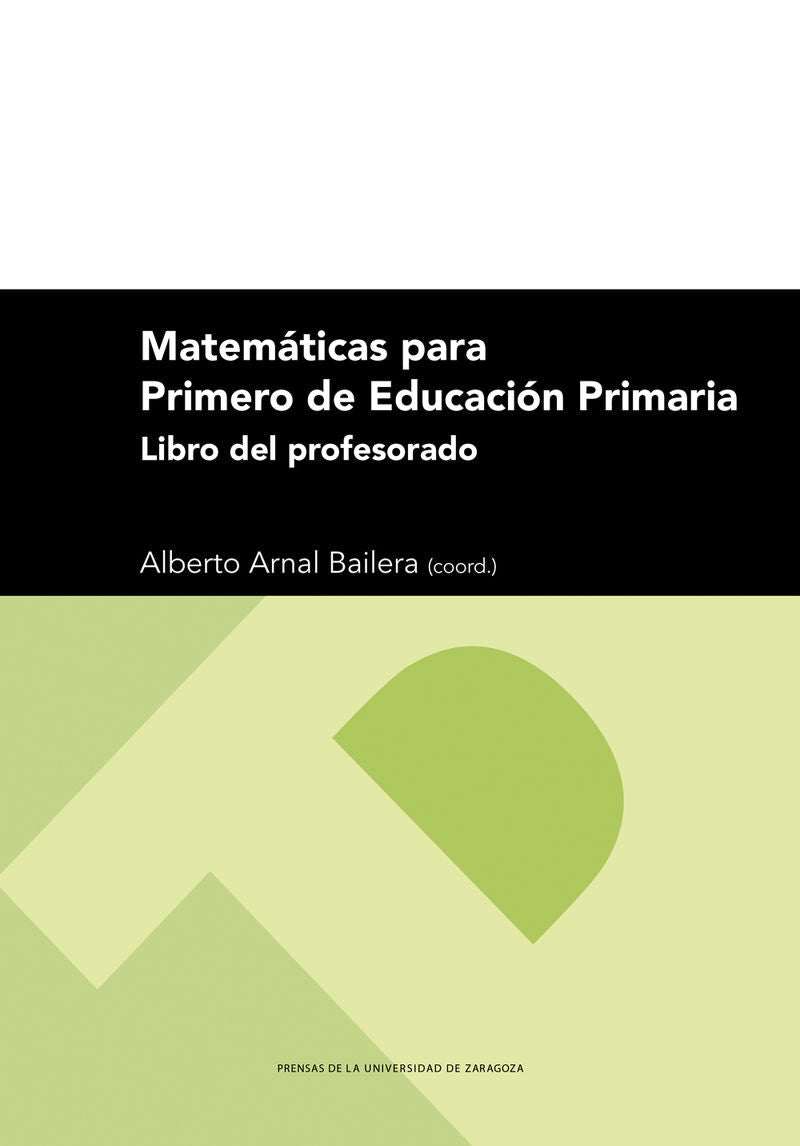 Matemáticas para Primero de Educación Primaria. Libro del Profesorado. Arnal Bailrea, Alberto (Coord) (Prensas de la Universidad de Zaragoza) 9788413409665