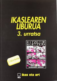 Hitzetik Hortzera - 3. Urratsa Ikaslearen Liburua. Illarramendi Irure, Marga, Urruzola Arratibel, Bakartxo (Ika Kultur Elkartea) 9788488395153