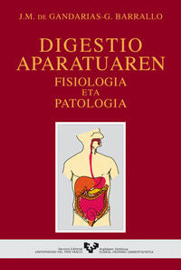 Digestio aparatuaren fisiologia eta patologia. Gandarias Bajon, J. M. De (Universidad del País Vasco) 9788483733141
