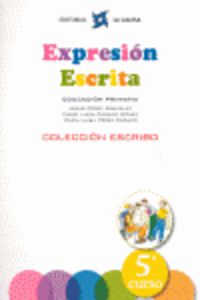 EXPRESIÓN ESCRITA 5 - COLECCIÓN ESCRIBO: EXPRESIÓN ESCRITA 5 - COLECCIÓN ESCRIBO. Cañado Gomez, Maria Luisa, Perez Cañado, Maria Luisa, Perez Gonzalez, Jesus (Editorial La Calesa) 9788481051582