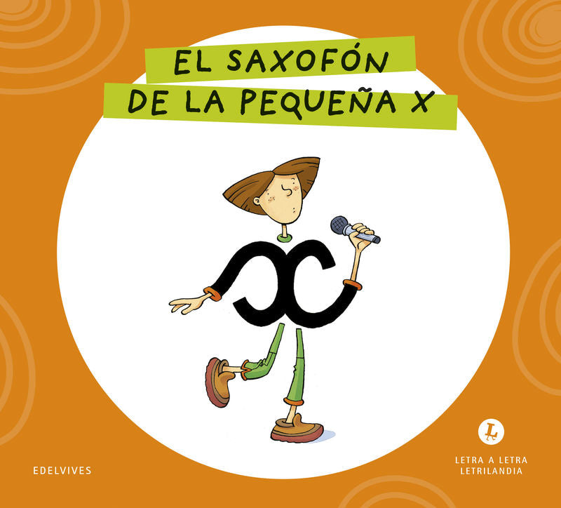 El Saxofón de la Pequeña X - Letra a Letra (Edelvives Texto) - 9788414071755