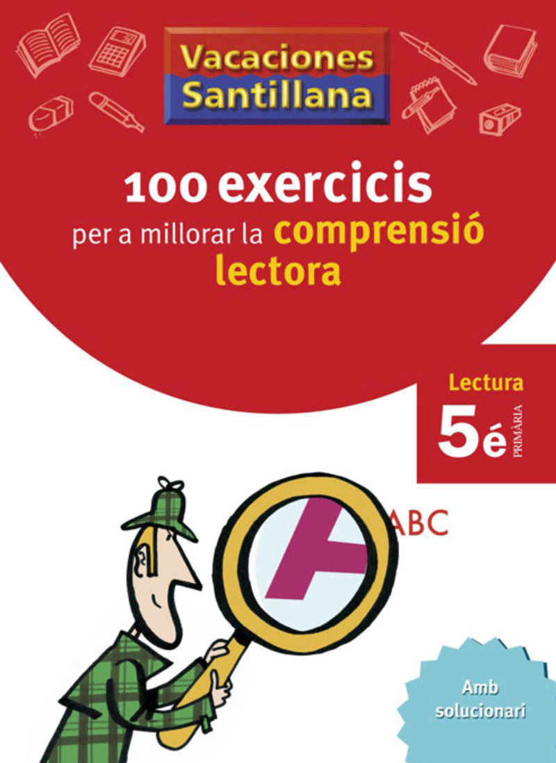 VACACIONES SANTILLANA 100 EXERCICIS PER A MILLORAR LA COMPRESIO LECTORA 5 PRIMARIA. Aa. Vv. (Edicions Voramar, S.A.) 9788498073782 Imagen principal del producto
