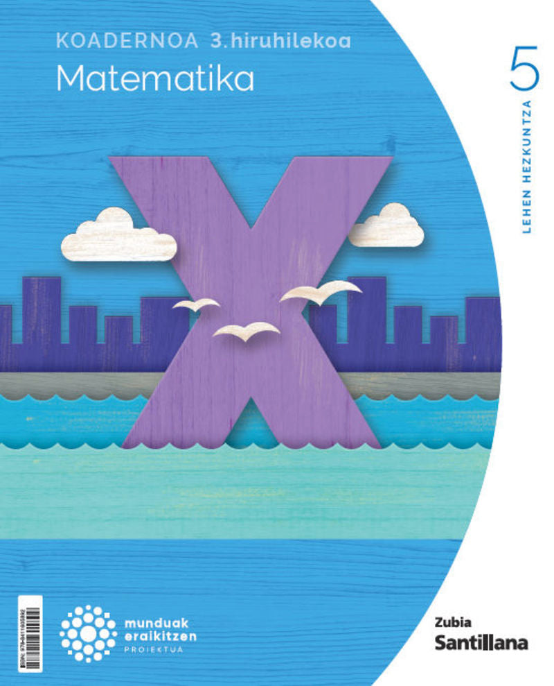 Koadernoa Matematika 5-3 Primària munduak eraikitzen Zubia Santillana. Batzuk (Zubia Editoriala, S.L.) 9788411605892 Imagen principal del producto