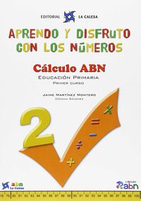 APRENDO Y DISFRUTO CON LOS NÚMEROS. CÁLCULO ABN 2: APRENDO Y DISFRUTO CON LOS NÚMEROS. CÁLCULO ABN 2. Aa. Vv. (Editorial La Calesa) 9788481051629 Imagen principal del producto