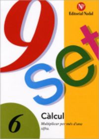 Ep - Nou-Set 6 Calcul - Multiplicar Per Mes D'Una Xifra. Aa. Vv. (Nadal) 9788478870301