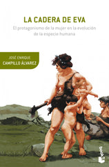 La cadera de Eva: El protagonismo de la mujer en la evolución de la especie humana