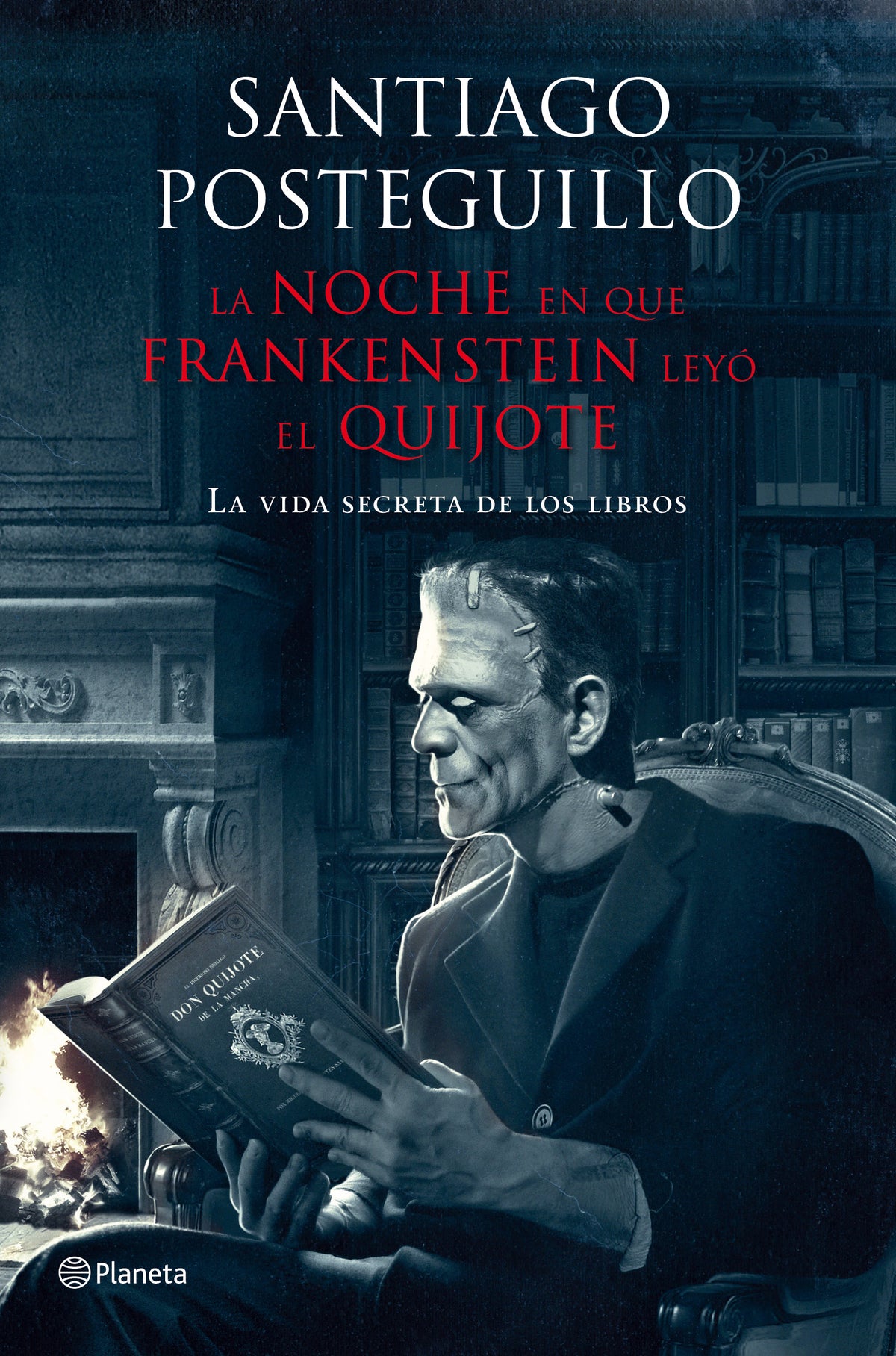 La noche en que Frankenstein leyó el Quijote: La vida secreta de los libros