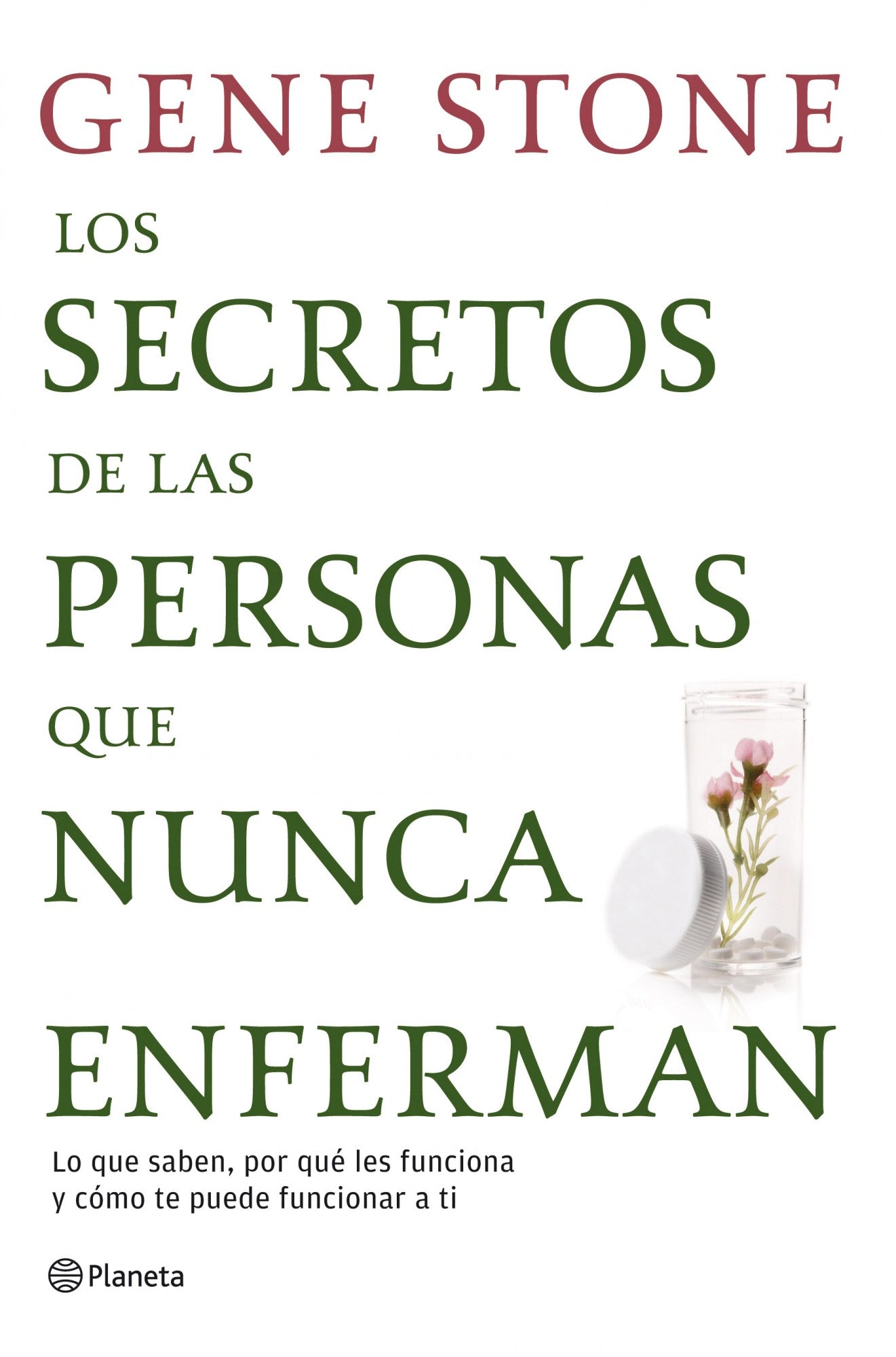 Los secretos de las personas que nunca enferman: Lo que saben, por qué les funciona y cómo te puede funcionar a ti Imagen principal del producto