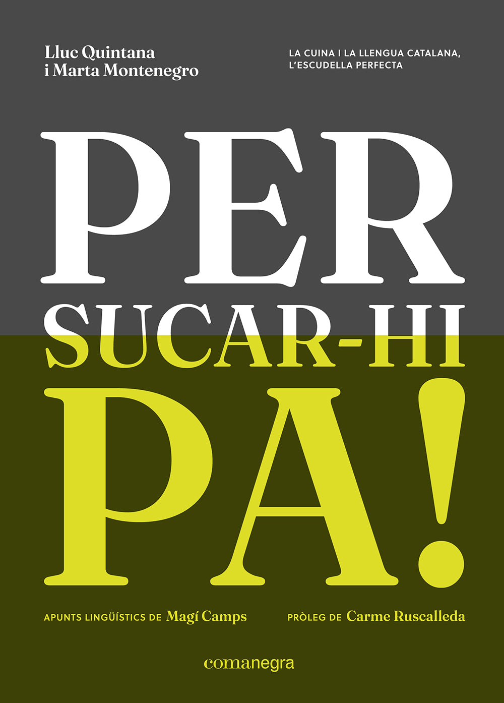 Per sucar-hi pa!: La cuina i la llengua catalana, l'escudella perfecta (Editorial Comanegra S.L.) 9788410161238 Imagen principal del producto