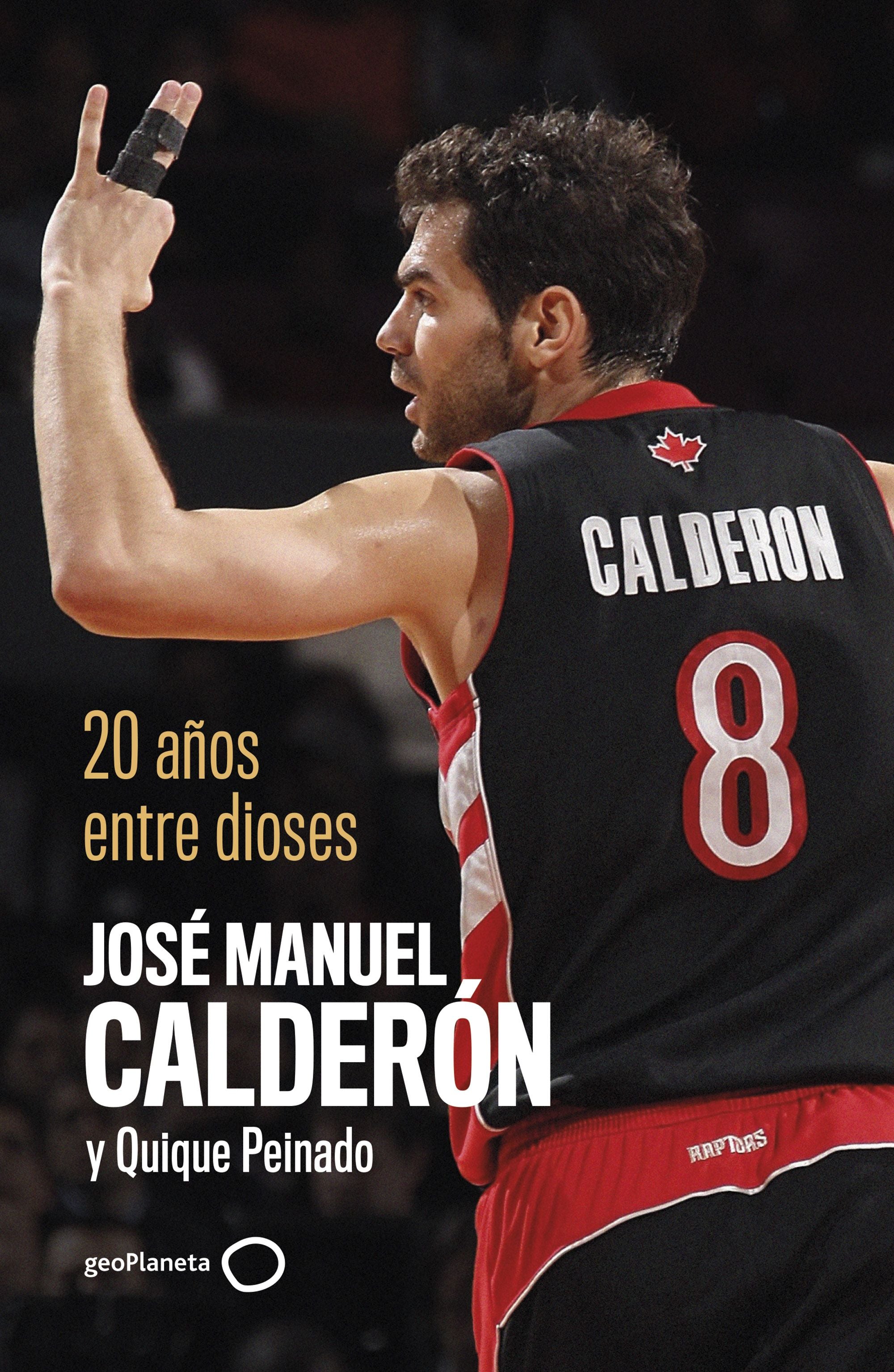 20 años entre dioses. José Manuel Calderón (GeoPlaneta) 9788408289692