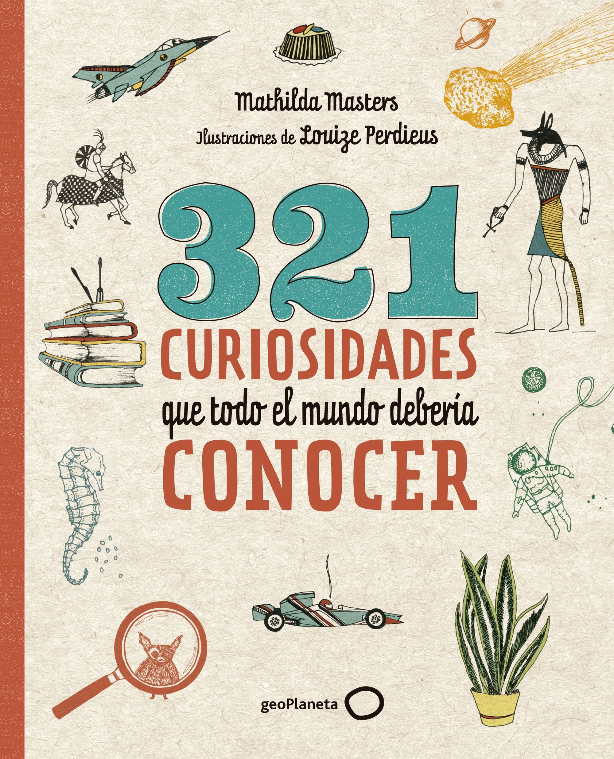 321 curiosidades que todo el mundo debería conocer. Mathilda Masters (GeoPlaneta) 9788408206798 Imagen principal del producto