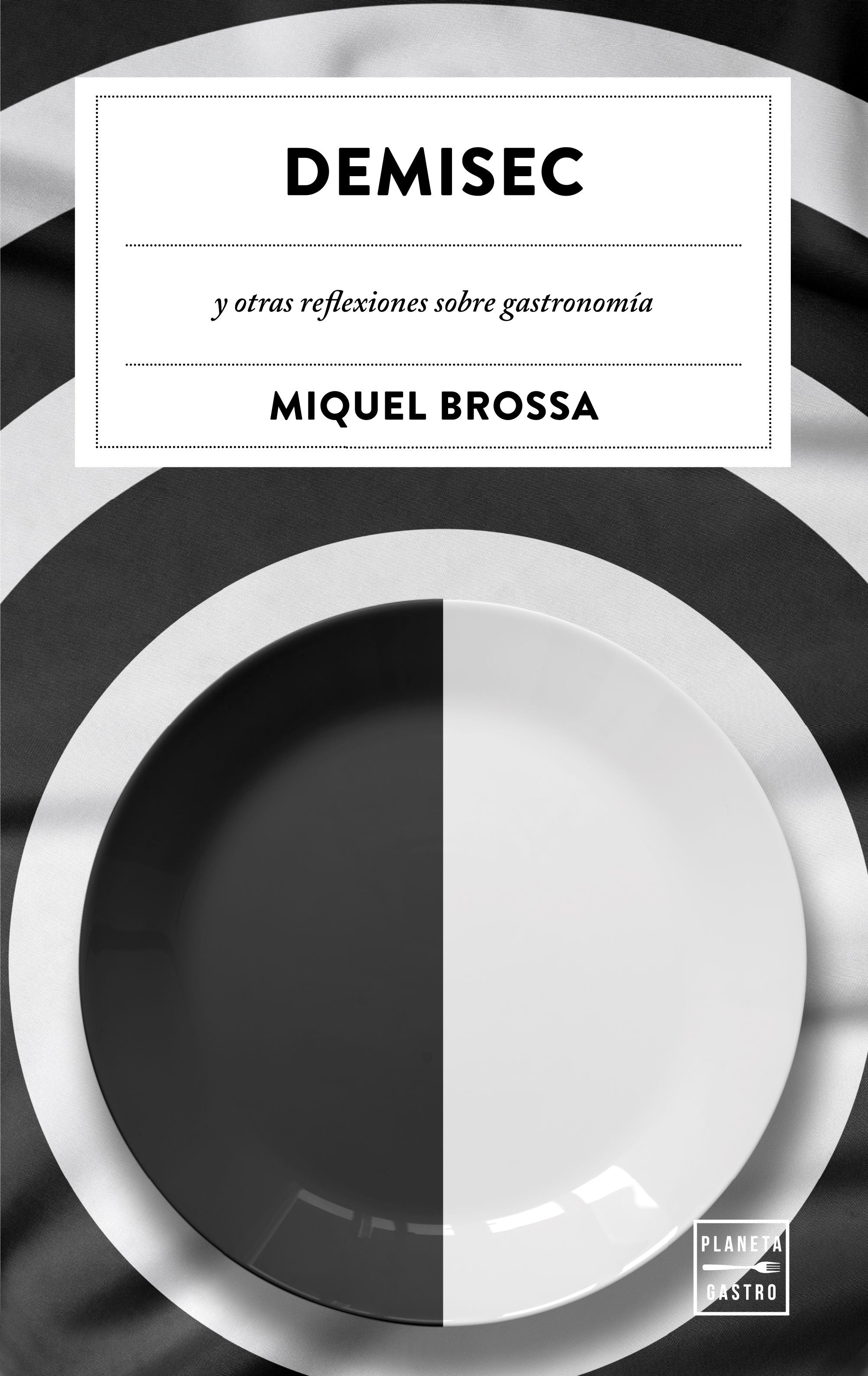 Demisec: y otras reflexiones sobre gastronomía. Miquel Brossa Real (Planeta Gastro) 9788408203629 Imagen principal del producto