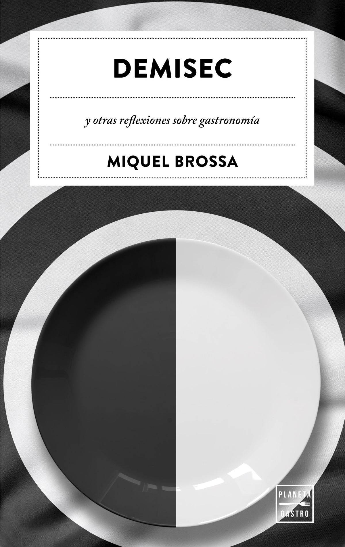 Demisec: y otras reflexiones sobre gastronomía. Miquel Brossa Real (Planeta Gastro) 9788408203629