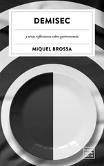 Demisec: y otras reflexiones sobre gastronomía. Miquel Brossa Real (Planeta Gastro) 9788408203629