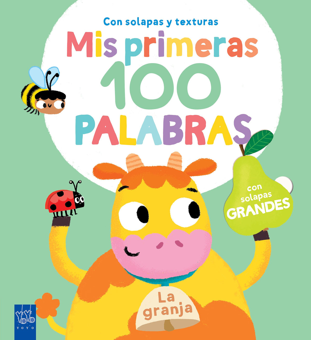 Mis primeras 100 palabras con texturas. La granja: Con solapas grandes y texturas. YOYO (Yoyo) 9788408251934