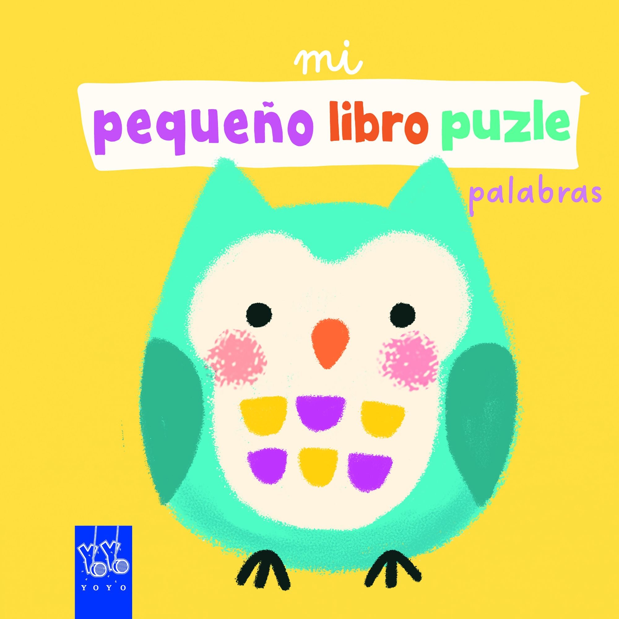 Mi pequeño libro puzle. Palabras. YOYO (Yoyo) 9788408265290 Imagen principal del producto