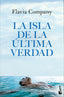 La isla de la última verdad. Flavia Company (Booket) 9788408318101