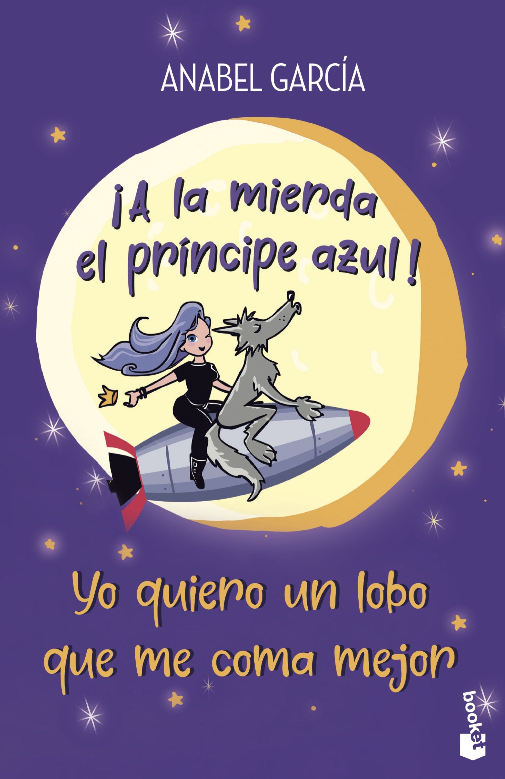 ¡A la mierda el príncipe azul! Yo quiero un lobo que me coma mejor. Anabel García (Booket) 9788408239208 Imagen principal del producto