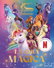 Academia Unicornio. La guía mágica. Academia Unicornio (Planeta Junior) 9788408314721