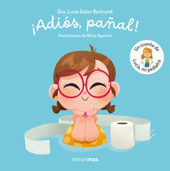 ¡Adiós, pañal!  Un cuento de Lucía, mi pediatra. Lucía Galán Bertrand (Timun Mas Infantil) 9788408300779