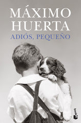 Adiós, pequeño: Premio de Novela Fernando Lara 2022. Máximo Huerta (Booket) 9788408273851