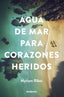 Agua de mar para corazones heridos. Myriam Ribes (NdeNovela) 9788410140301