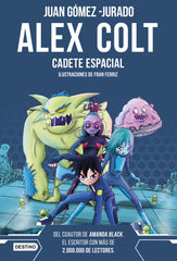 Alex Colt. Cadete espacial: Alex Colt 1. Ilustraciones de Fran Ferriz. Juan Gómez-Jurado (Destino Infantil & Juvenil) 9788408262589