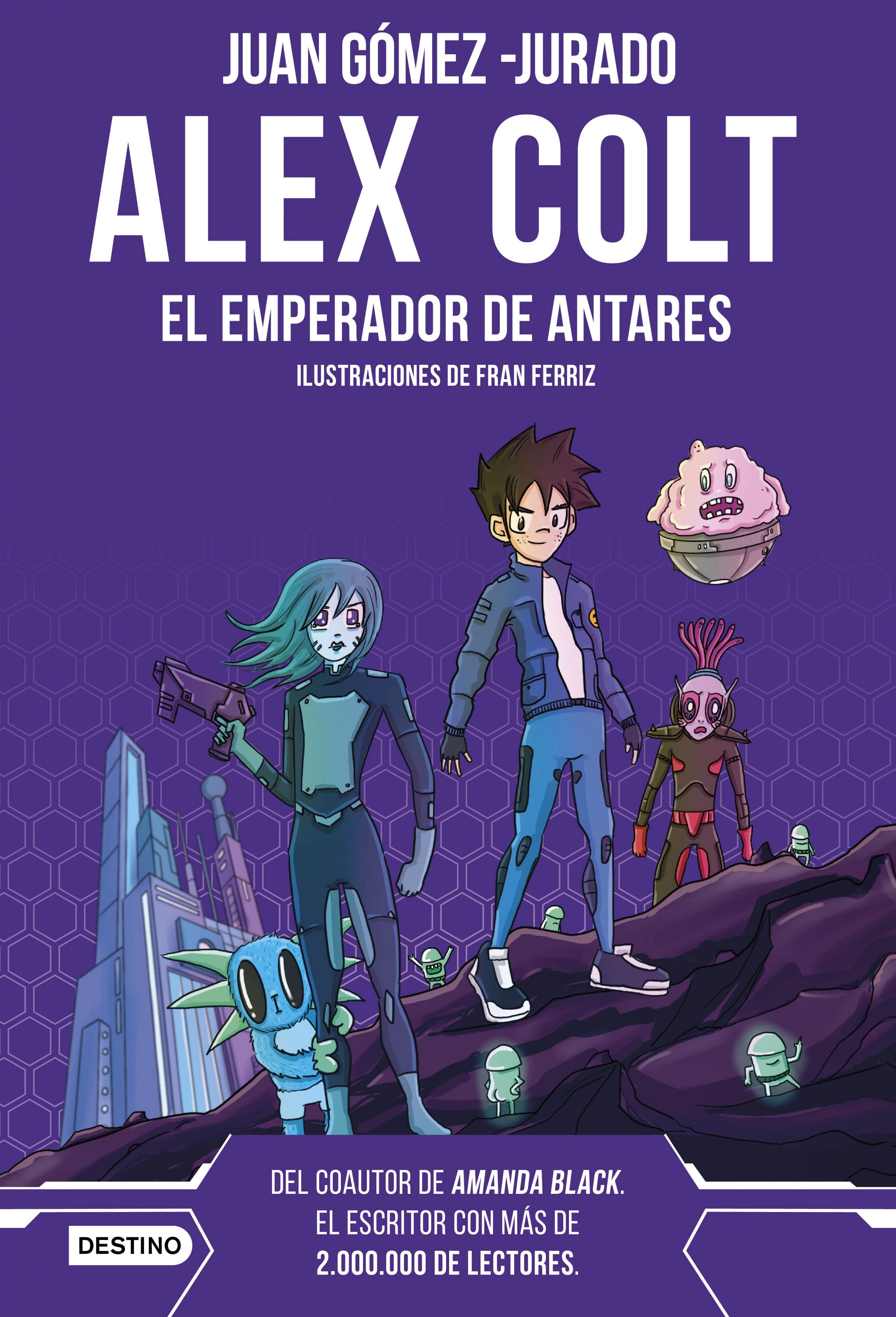 Alex Colt. El emperador de Antares: Alex Colt 5. Ilustraciones de Fran Ferriz. Juan Gómez-Jurado (Destino Infantil & Juvenil) 9788408262626 Imagen principal del producto