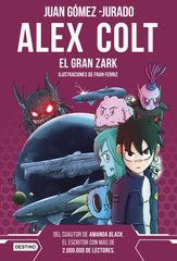 Alex Colt. El gran Zark: Alex Colt 6. Ilustraciones de Fran Ferriz. Juan Gómez-Jurado (Destino Infantil & Juvenil) 9788408260400