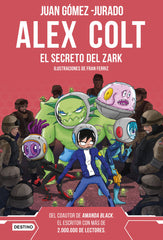 Alex Colt. El secreto del Zark: Alex Colt 3. Ilustraciones de Fran Ferriz. Juan Gómez-Jurado (Destino Infantil & Juvenil) 9788408262602