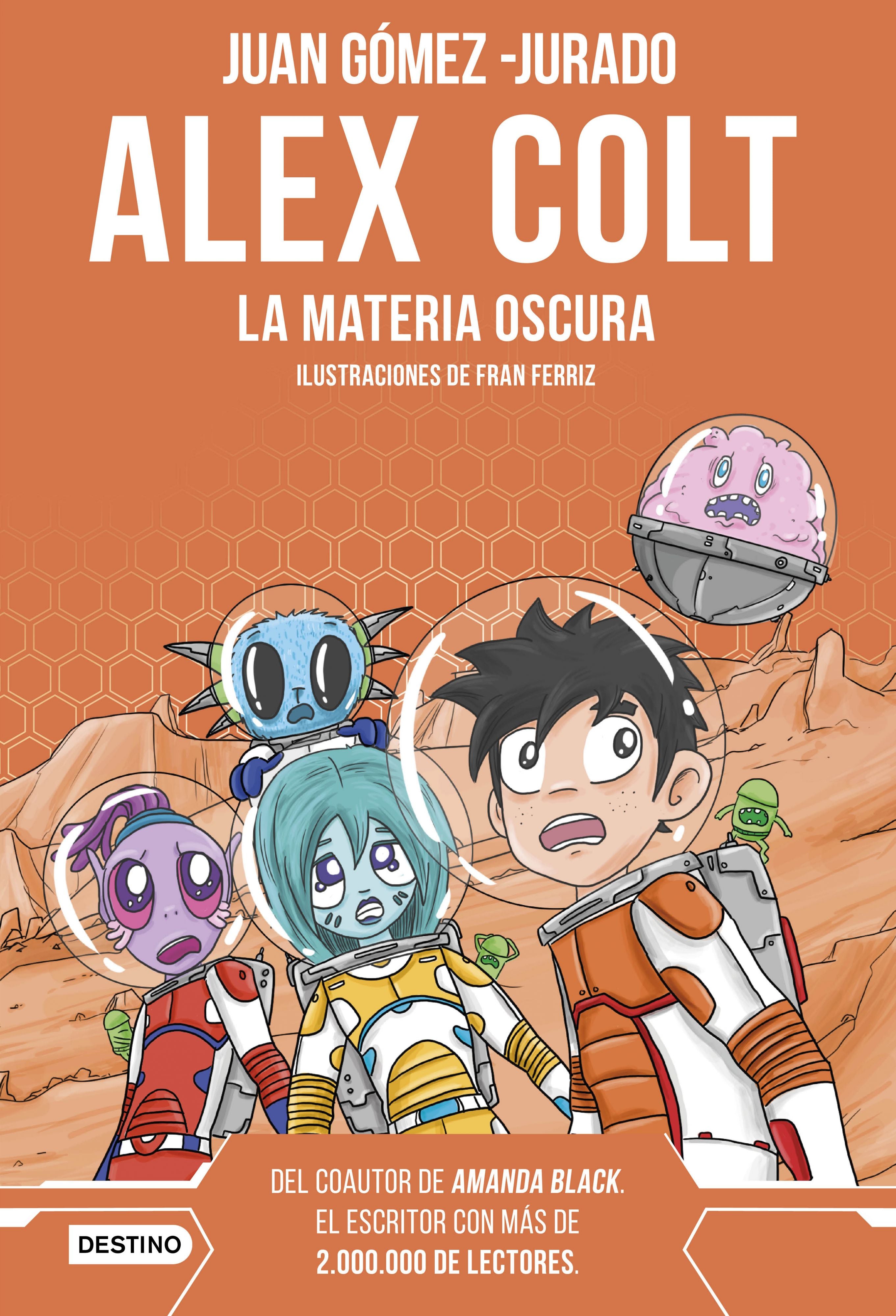 Alex Colt. La materia oscura: Alex Colt 4. Ilustraciones de Fran Ferriz. Juan Gómez-Jurado (Destino Infantil & Juvenil) 9788408262619