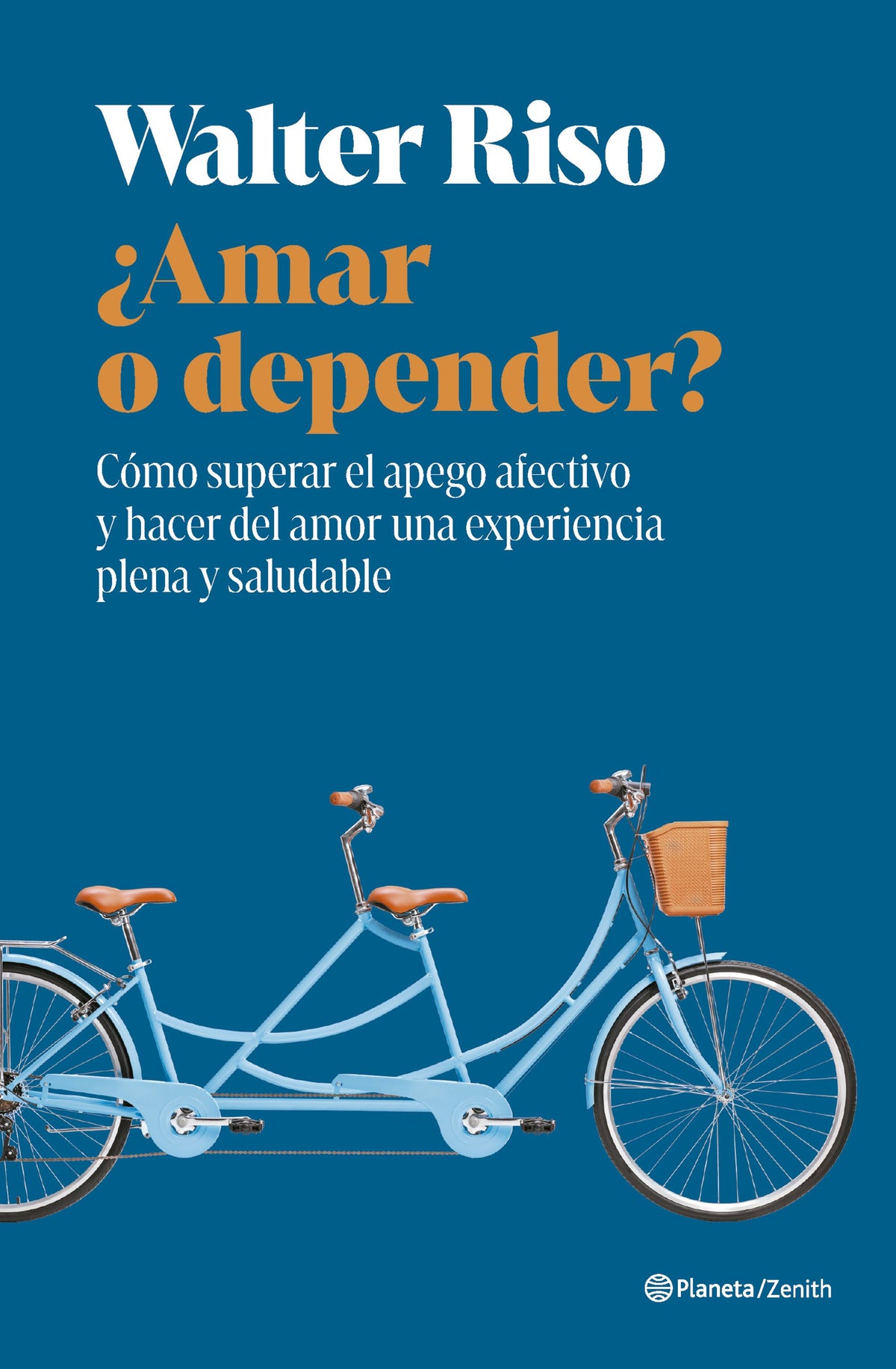 ¿Amar o depender?: Cómo superar el apego afectivo y hacer del amor una experiencia plena y saludable. Walter Riso (Zenith) 9788408318439