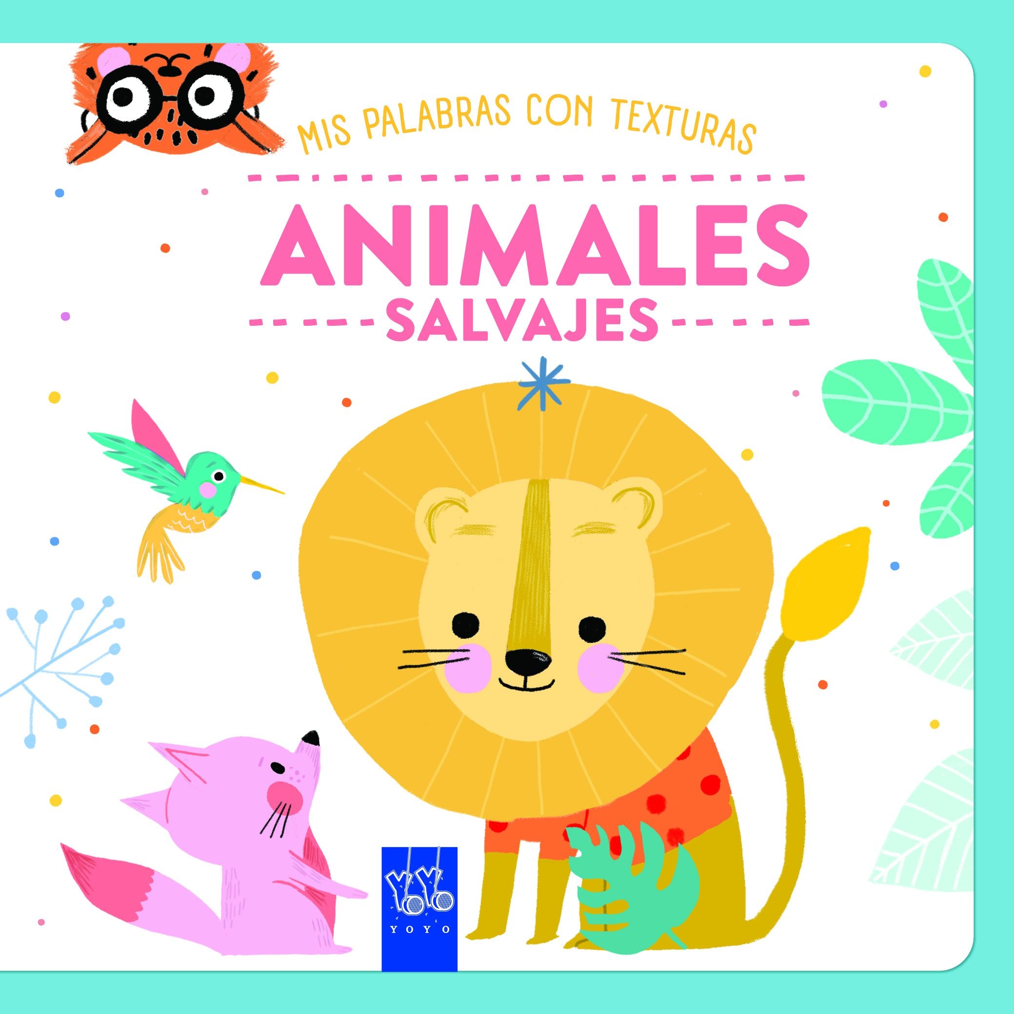 Animales salvajes. Texturas. YOYO (Yoyo) 9788408284741