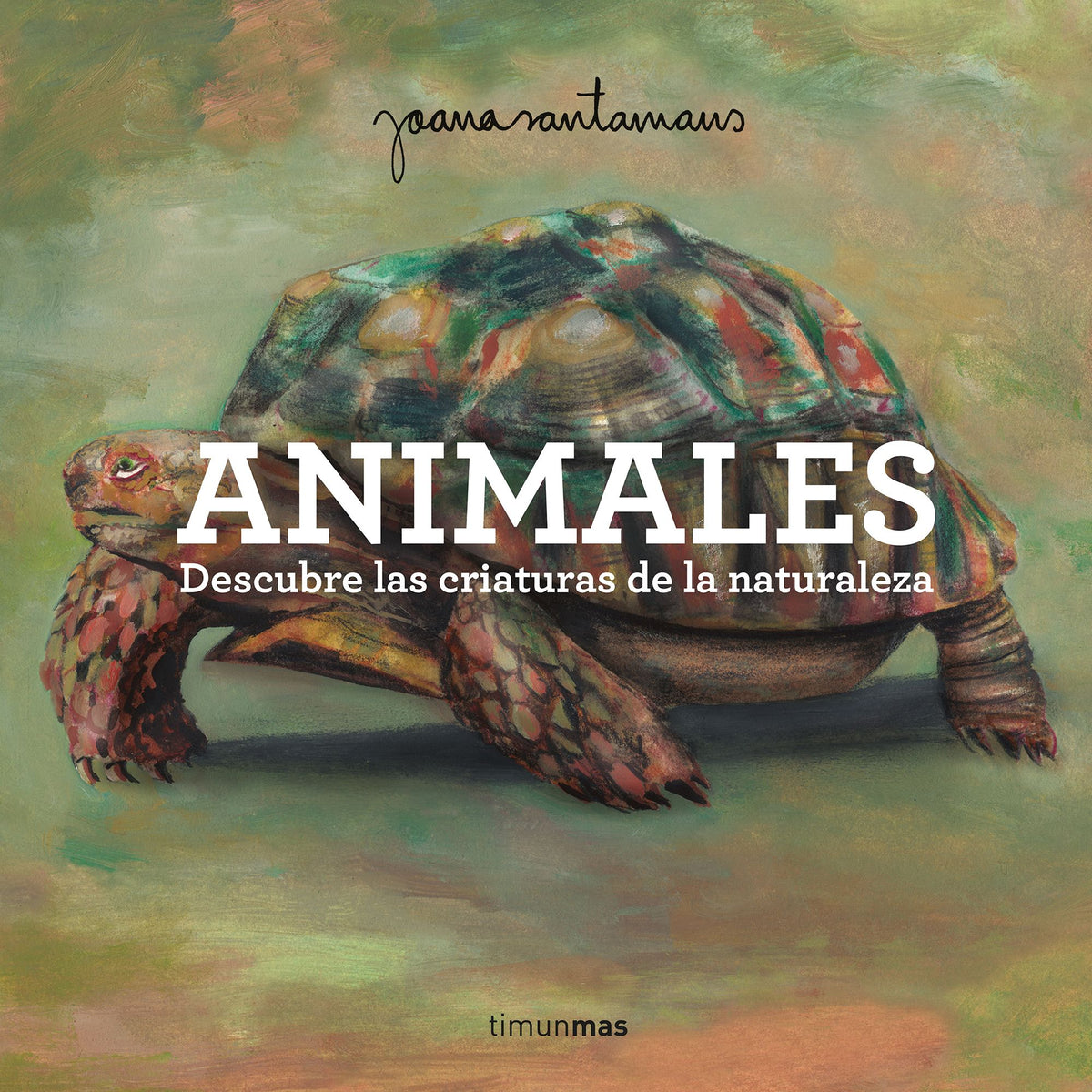 Animales: Descubre las criaturas de la naturaleza. Joana Santamans (Timun Mas Infantil) 9788408305552