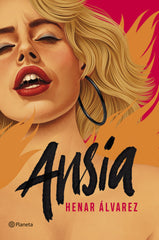 Ansia. Henar Álvarez (Editorial Planeta) 9788408284666