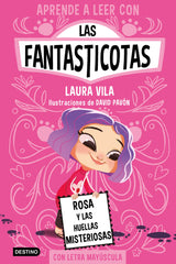 Aprender a leer con Las Fantasticotas 7. Rosa y las huellas misteriosas: En letra MAYÚSCULA para aprender a leer (Libros para niños a partir de 5 años). Laura Vila (Destino Infantil & Juvenil) 9788408276975