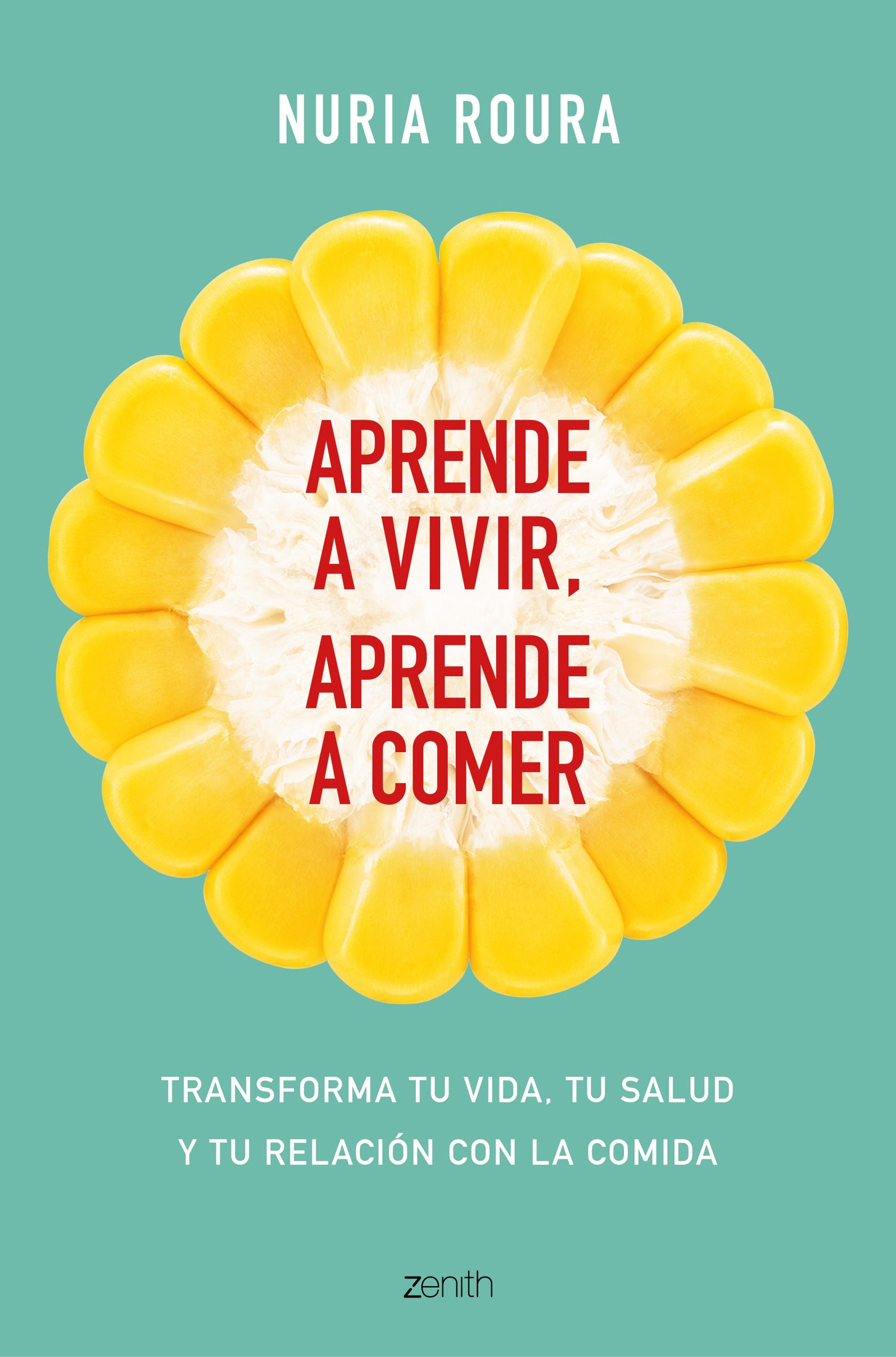 Aprende a vivir, aprende a comer: Transforma tu vida, tu salud y tu relación con la comida Imagen principal del producto