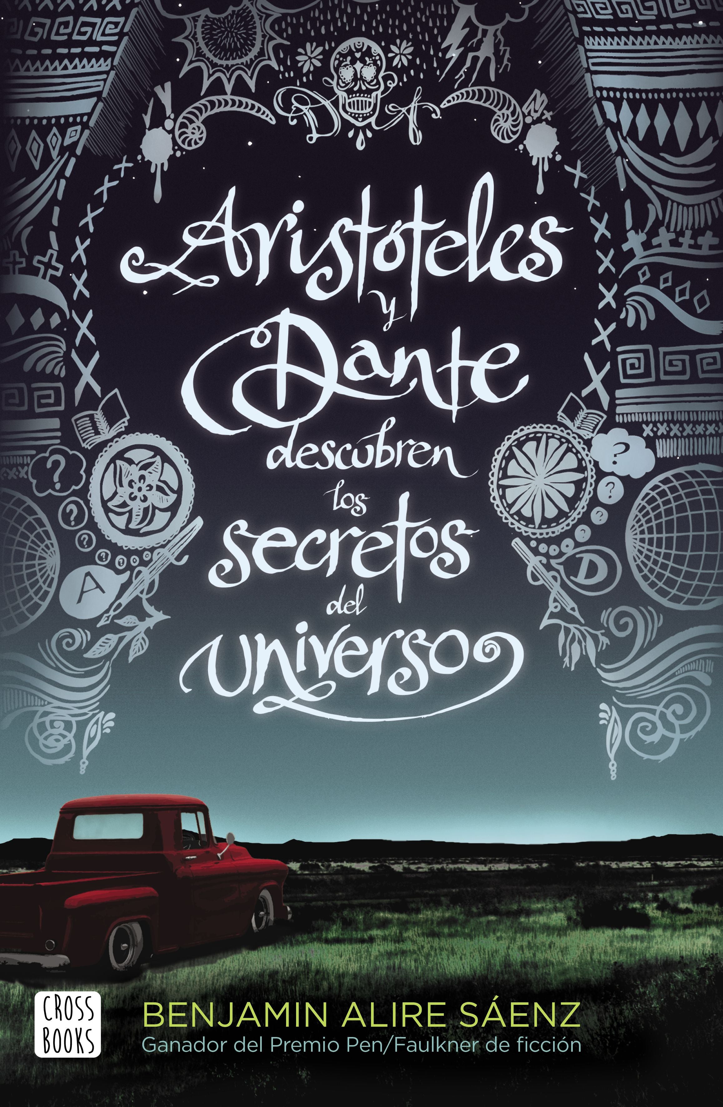 Aristóteles y Dante descubren los secretos del universo: XXI Premi Llibreter 2020. Benjamin Alire Saenz (Crossbooks) 9788408209829 Imagen principal del producto