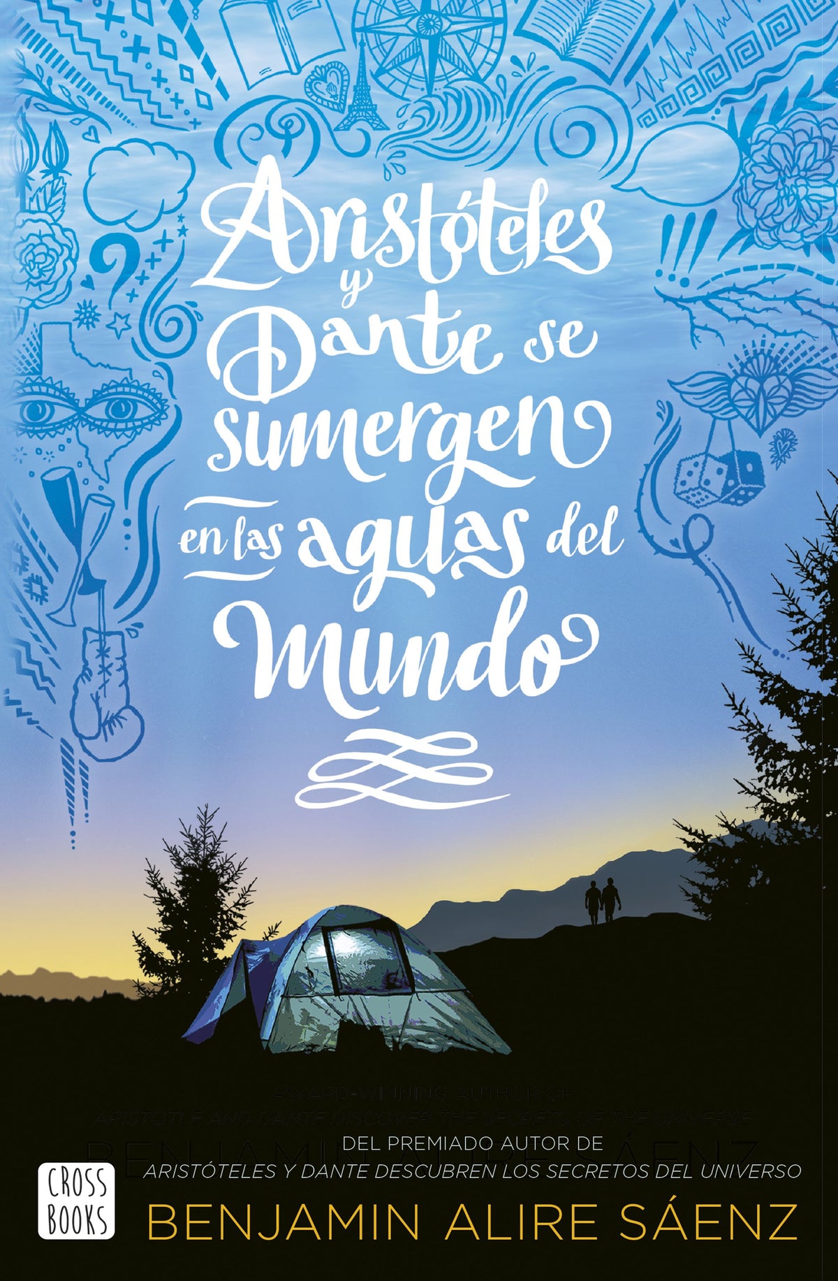 Aristóteles y Dante se sumergen en las aguas del mundo. Benjamin Alire Saenz (Crossbooks) 9788408250821