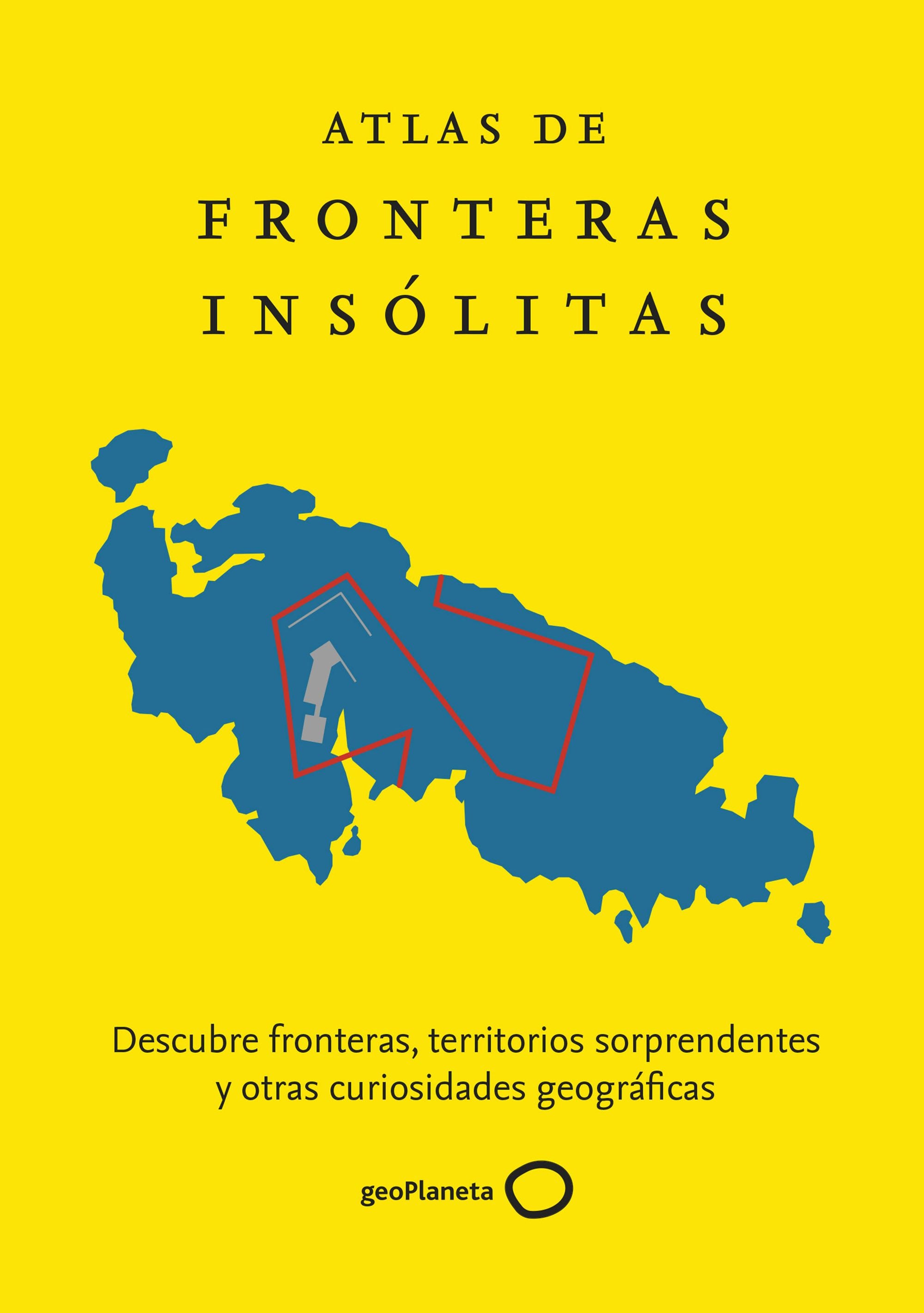 Atlas de fronteras insólitas. Zoran Nikolic (GeoPlaneta) 9788408229865