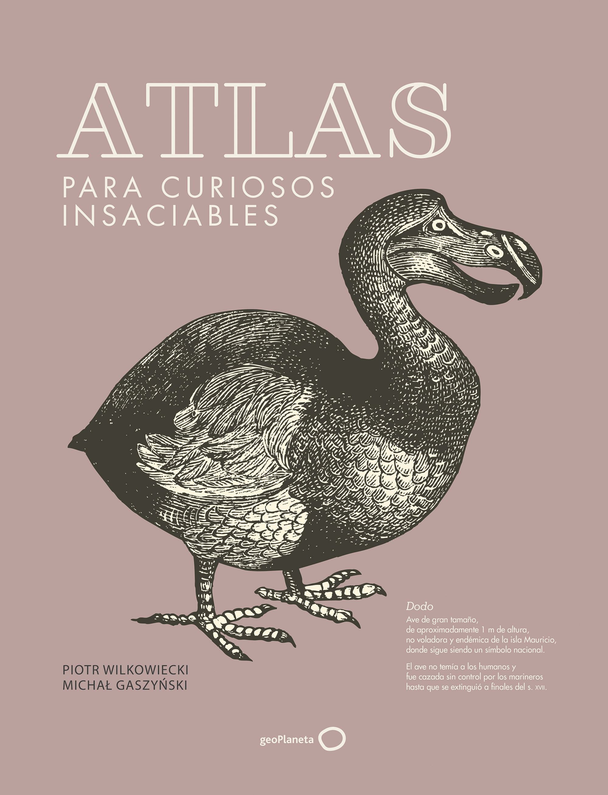 Atlas para curiosos insaciables  (nueva presentación). Piotr Wilkowiecki (GeoPlaneta) 9788408278740