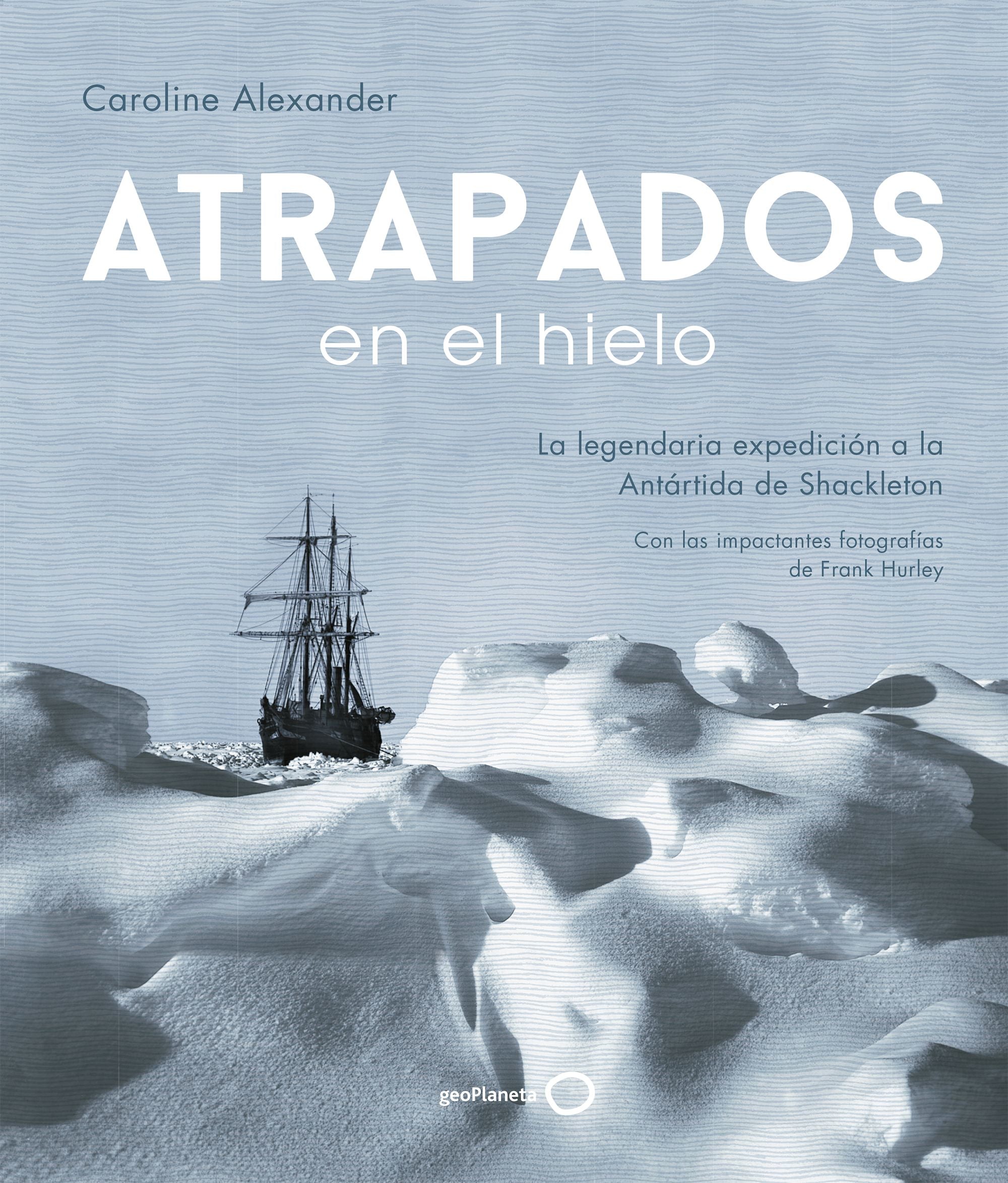 Atrapados en el hielo: La legendaria expedición a la Antártida de Shackleton Imagen principal del producto