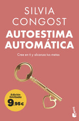 Autoestima automática: Cree en ti y alcanza tus metas. Silvia Congost (Booket) 9788408314035