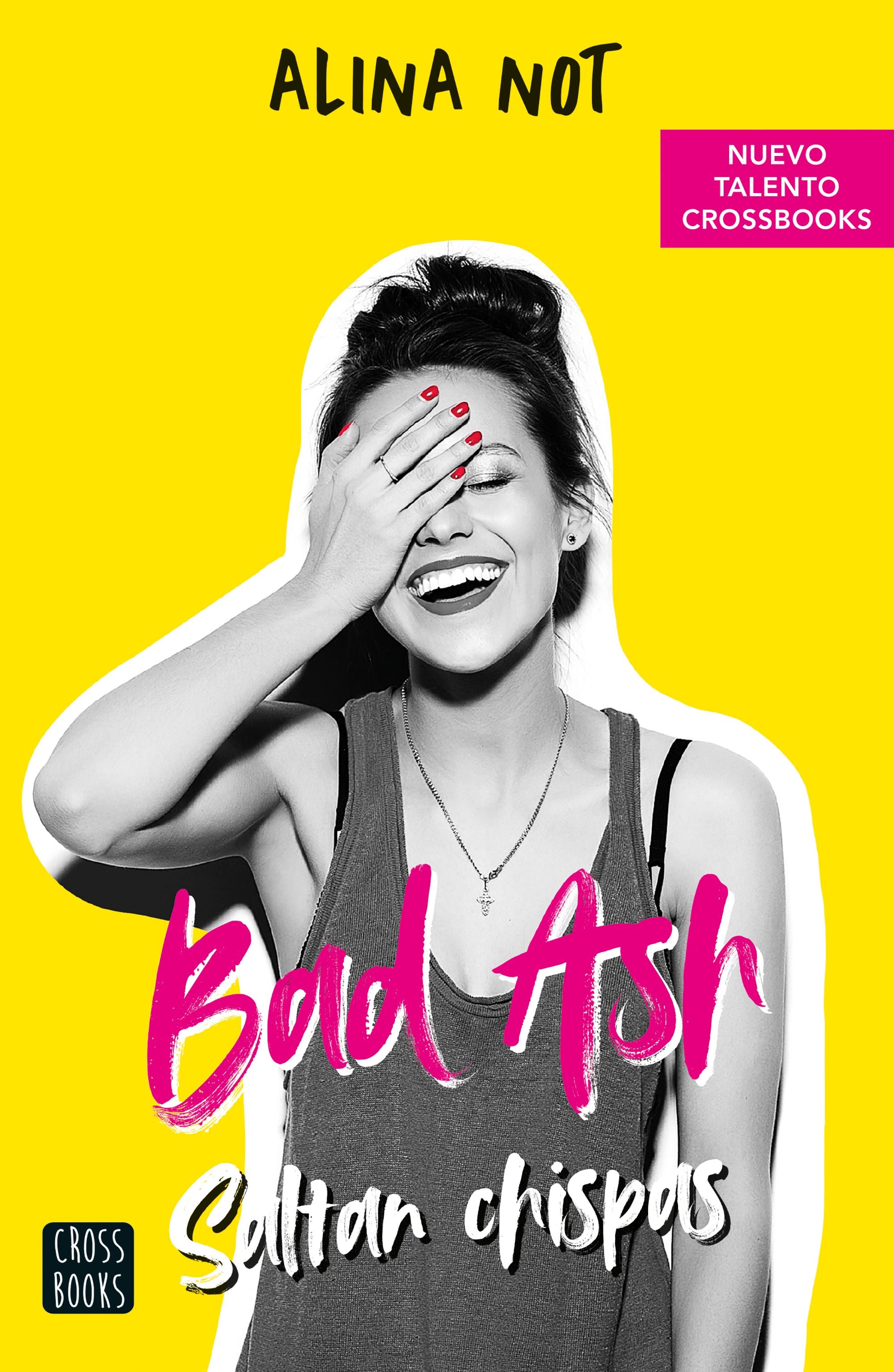 Bad Ash 1. Saltan chispas. Alina Not (Crossbooks) 9788408243274