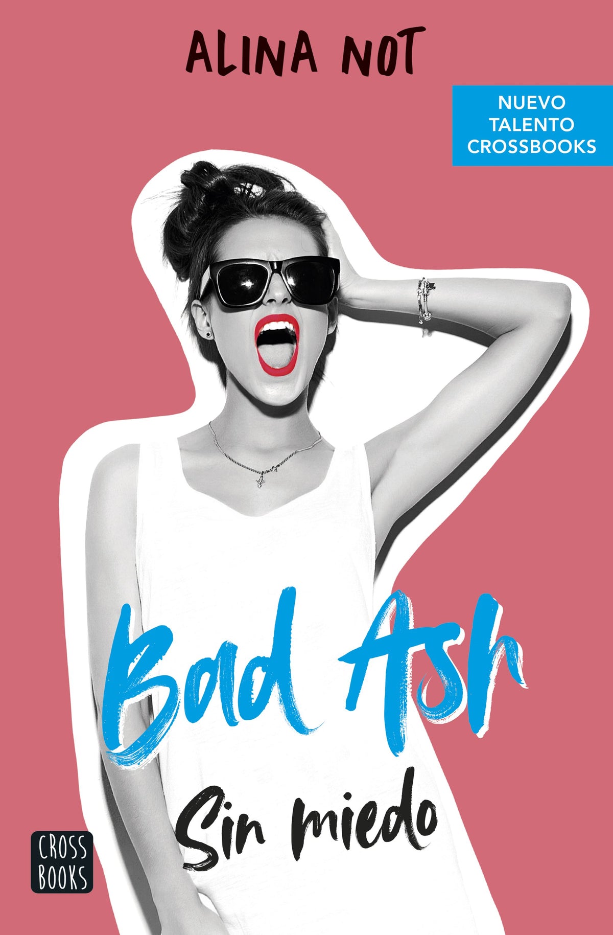 Bad Ash 2. Sin miedo. Alina Not (Crossbooks) 9788408249283