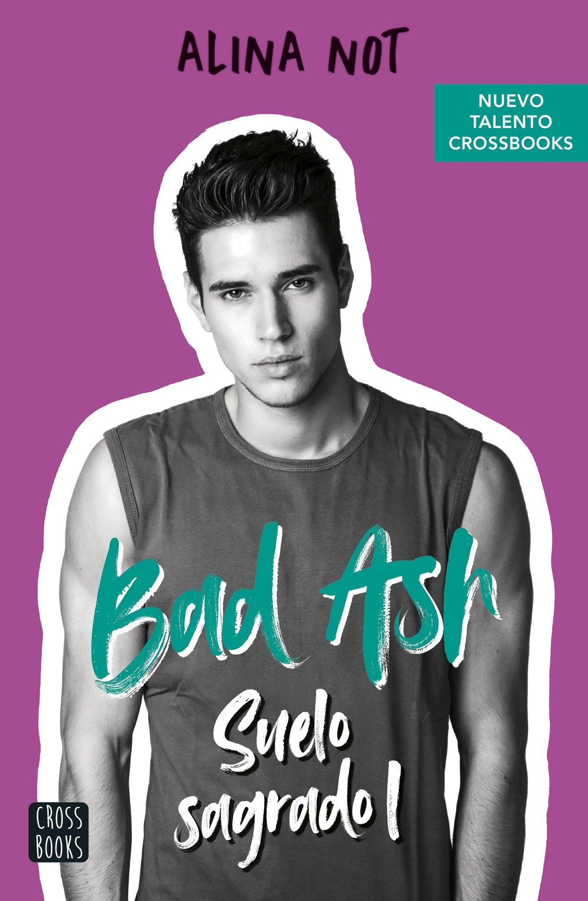 Bad Ash 4. Suelo sagrado 1. Alina Not (Crossbooks) 9788408260554