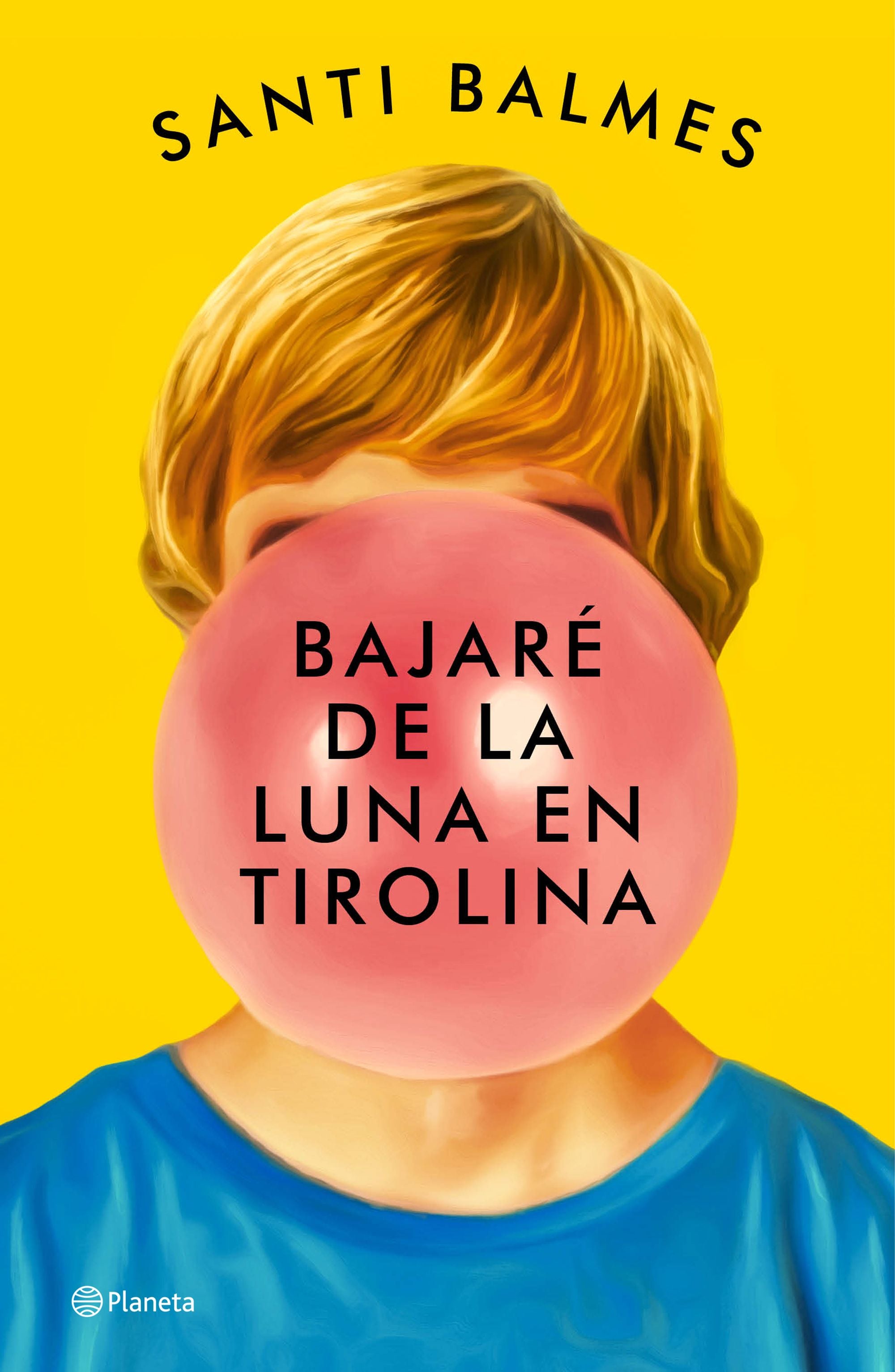 Bajaré de la luna en tirolina. Santi Balmes (Editorial Planeta) 9788408246992 Imagen principal del producto