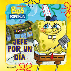 Bob Esponja. Jefe por un día: Cuento. Bob Esponja (Planeta Junior) 9788408304050